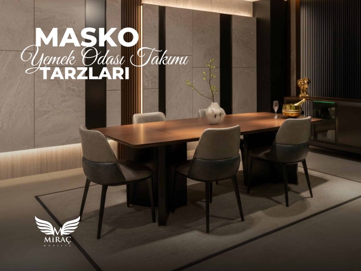 masko-yemek-odası-takımı-tarzları